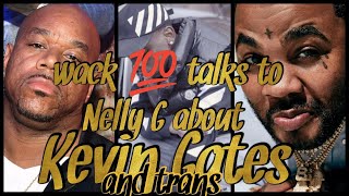 wack 100 talks to Nelly G about Kevin Gates and trans