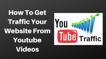 How To Get Traffic Your Website From Youtube Videos
