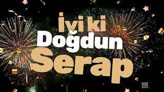 İyi Ki Doğdun Serap İsme Özel Kutlama