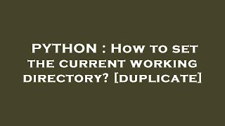PYTHON : How to set the current working directory