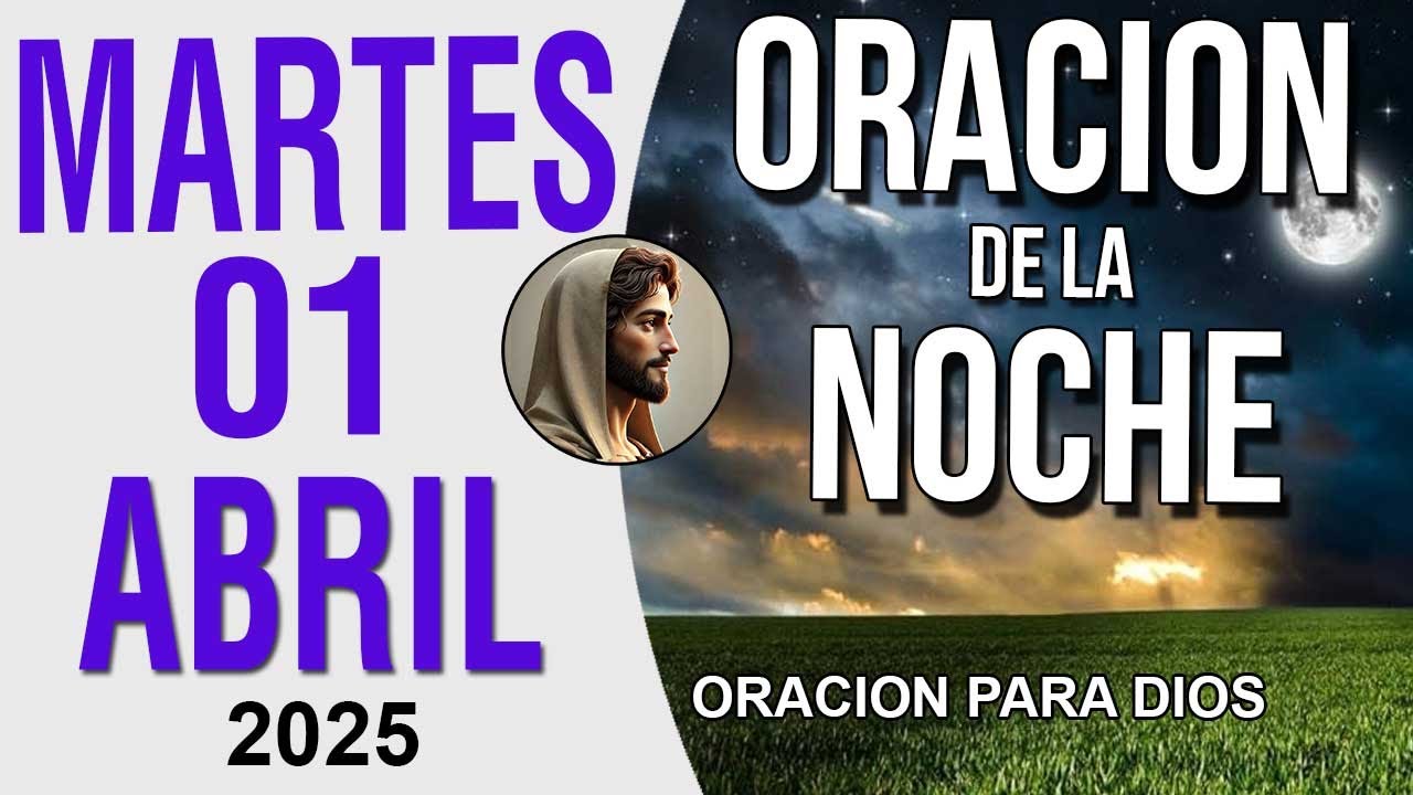 Oración de la Noche de hoy Martes 1 de Abril del 2025 - YouTube