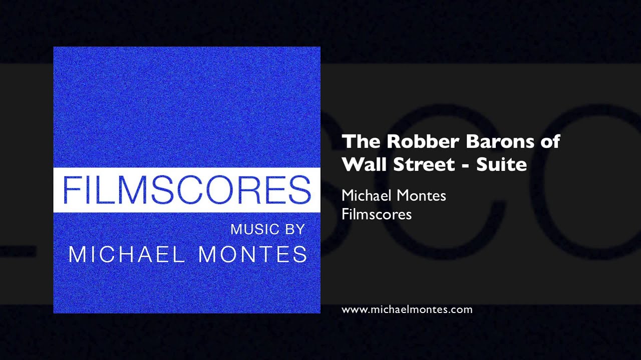 Michael Montes - "The Robber Barons of Wall Street - Suite"