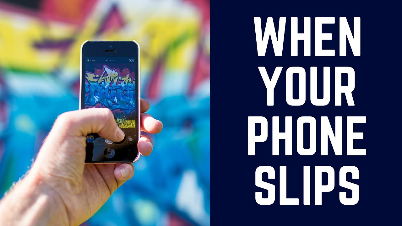 When Your Phone Slips YouTube