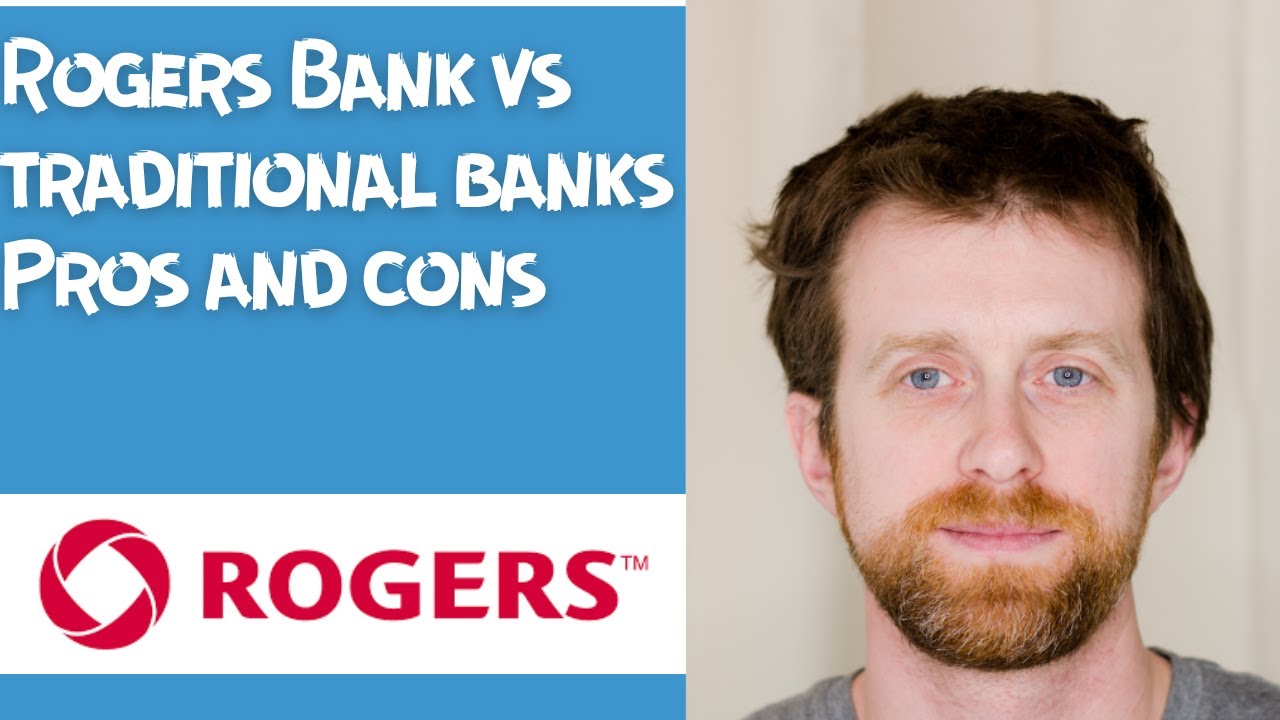 Rogers Bank vs traditional banks Pros and cons