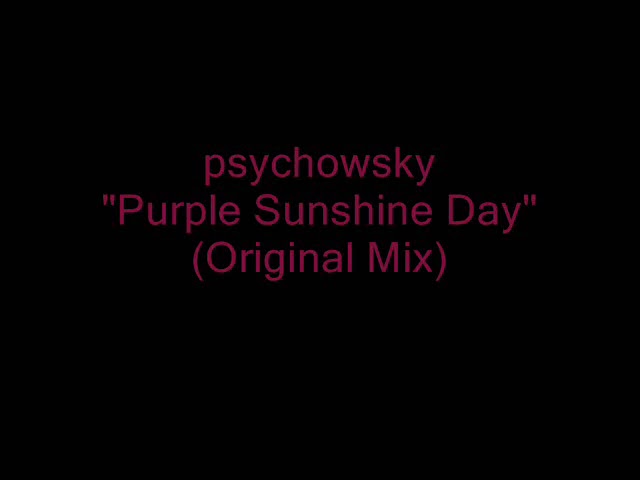 Watch psychowsky - Purple Sunshine Day (Original Mix) on YouTube