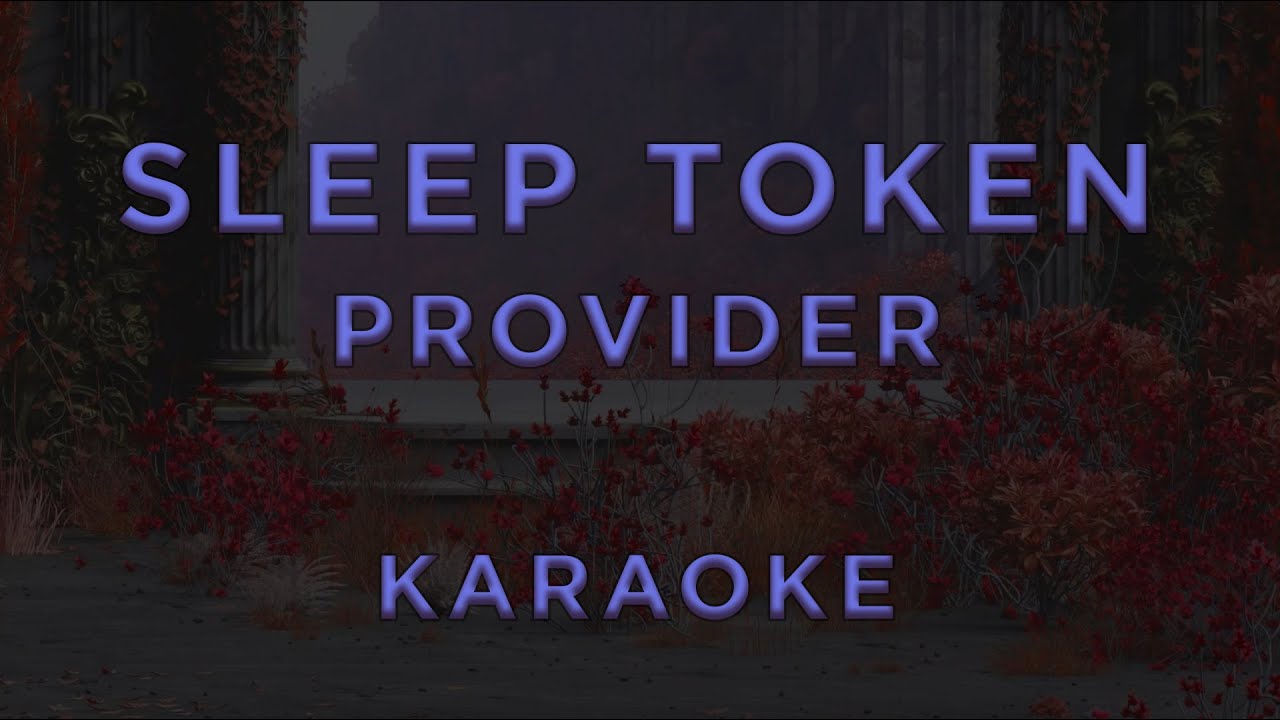 Sleep Token Provider Sleep Token - Provider • KARAOKE - YouTube