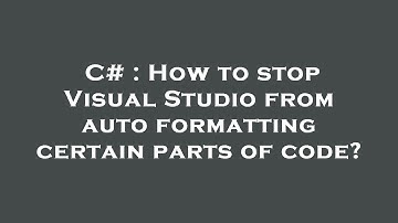 C# : How to stop Visual Studio from auto formatting certain parts of code?