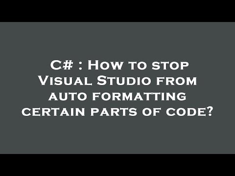 C# : How to stop Visual Studio from auto formatting certain parts of code?