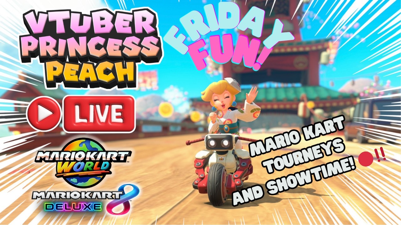 [ 🔴 LIVE ‼️] VTuber Princess Peach: Mario Kart 8 Deluxe & WORLD & Showtime! 🌠🗺️🏁💖