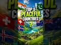TOP 5 MOST PEACEFUL COUNTRIES 🌍 (SHOCKING RANKING 😨) #facts