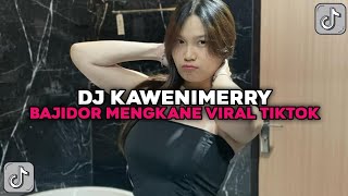 DJ KAWENIMERRY BAJIDOR MENGKANE VIRAL TIKTOK BY NEFSAA NEVERHERE