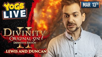 DIVINITY: ORIGINAL SIN II w/ Lewis & Duncan - 13/03/19