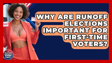 Why Are Runoff Elections Important For First-time Voters? - First Time Voter Expert