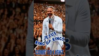 COME TO LIGHT ( JESUS KING OF KINGS ).