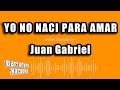 Juan Gabriel - Yo No Naci Para Amar (Versión Karaoke)