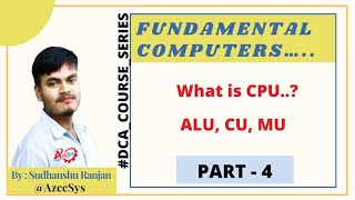 Part 4 | What is CPU | ALU | CU |Computer Fundamentals | #DCA_COURSE @AzecSys