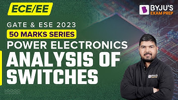 Power Electronic Switches for GATE & UPSC ESE (IES) Electrical (EE) 2023 Exam | BYJU