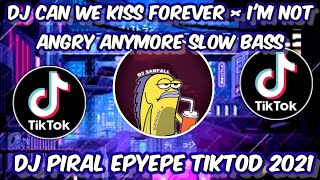 DJ CAN WE KISS FOREVER x I'M NOT ANGRY ANYMORE TIKTOK VIRAL | DJ VIRAL FYP TIKTOK YG KALIAN CARI!!