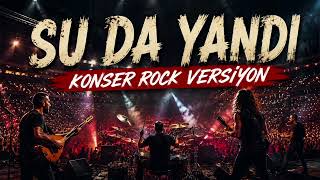 SU DA YANDI | Konser Rock Versiyon | Kerkük Türküsü