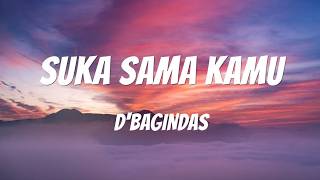 D'Bagindas - Suka Sama Kamu (Lirik)