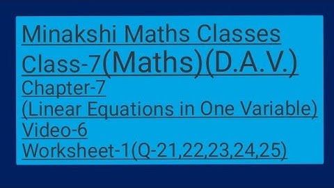 DAV|Class-7(Maths) Chapter-7(Linear Equation in one variable)|Video- 6|Worksheet-1(Q-21,22,23,24,25)