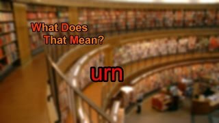 What does urn mean?