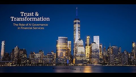 Trust + Transformation: The Role of AI Governance in Financial Services