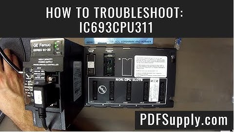 How-To Troubleshoot: IC693CPU311 (GE Intelligent Plaform Support/CPU Baseplate Tutorial)