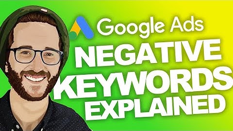 TUTORIAL: NEGATIVE Keywords and How to Use Them Google Ads 2022