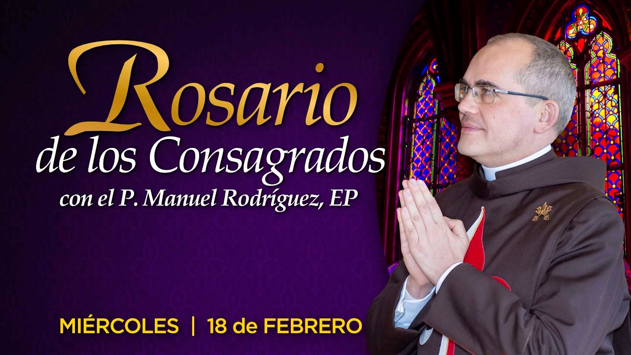Rosario de los CONSAGRADOS 🙏🏻 Con el P. Manuel Rodríguez