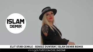Elit Star Cemile - Sensiz Dunyam | Islam Demir Remix