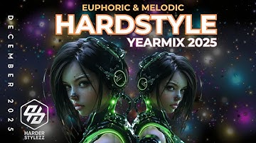 Hardstyle Yearmix 2025 | Euphoric & Melodic | HarderstyleZZ