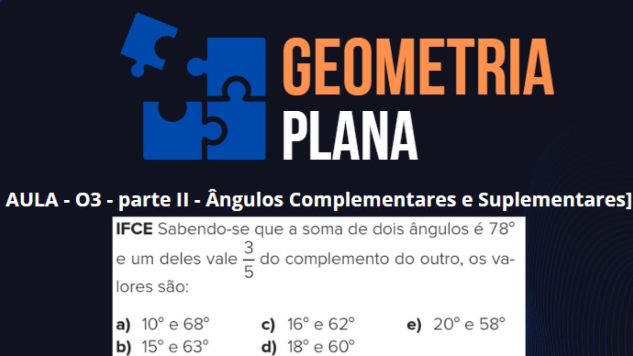 Geometria Plana - Aula 03 - Ângulos - parte II: Ângulos complementares ...
