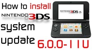How To Install Nintendo 3Dsxl System Update 6.0.0-11U