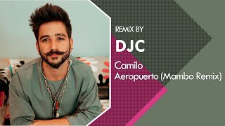 Camilo - Aeropuerto (Mambo Versión Remix DJC)