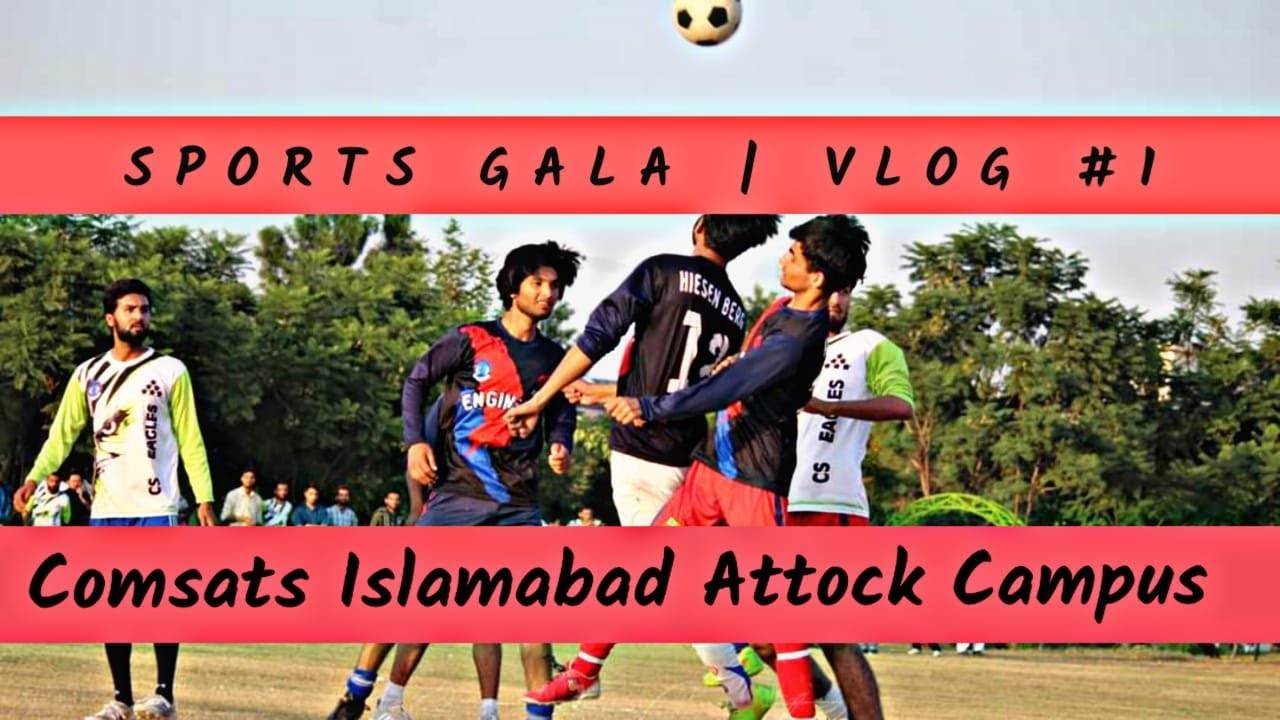 SPORTS GALA FALL 19 | COMSATS ISLAMABAD ATTOCK CAMPUS | VLOG # 01