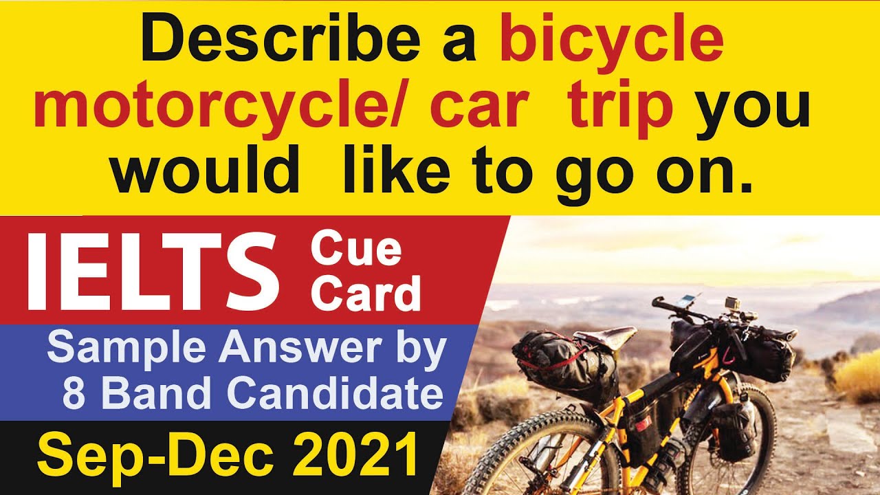 Describe a bicycle/motorcycle/car trip you would like to go on Cue Card I  Sep to Dec 2021 List - YouTube