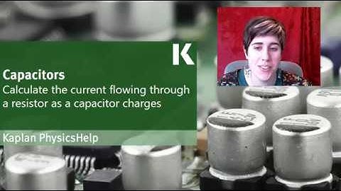 Physics Review: Calculating Current Flowing Through Resistor as Capacitor Charges | Kaplan MCAT Prep