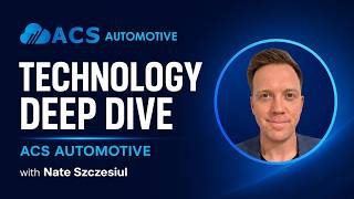 ACS Automotive - Technology Deep Dive with Nate Szczesiul