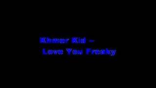 Khmer Kid - Love You Freaky