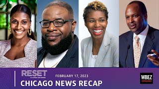 Chicago News Recap February 17 | Reset with Sasha-Ann Simons Roundtable