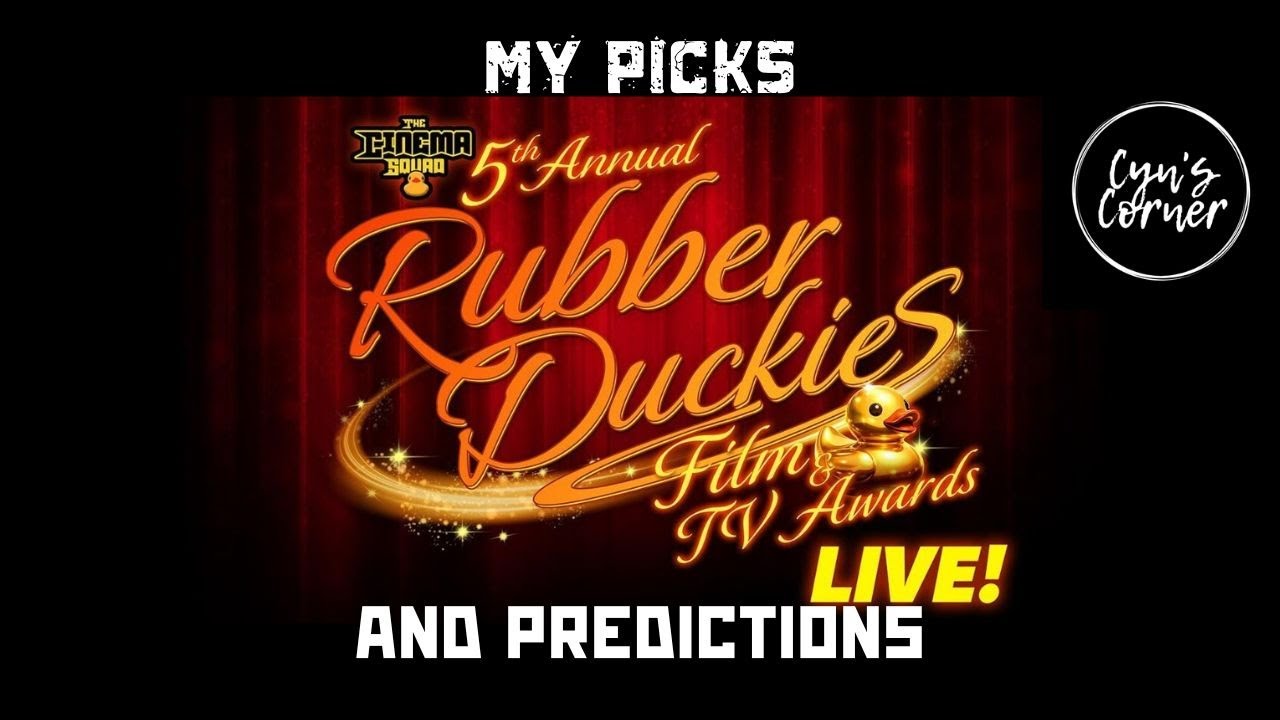 My Picks & Predictions - Rubber Duckies 5th Annual Film & TV Awards