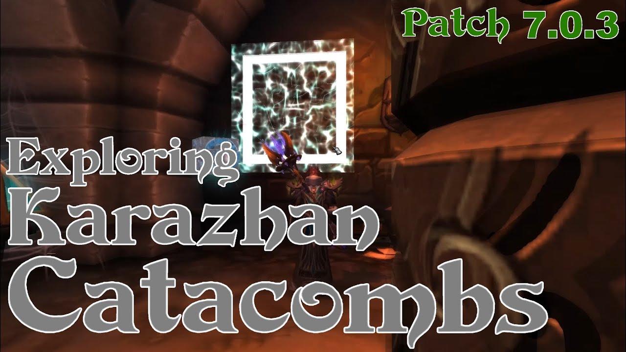Exploring Karazhan: Forgotten Crypts & Catacombs - Legion Patch 7.0.3