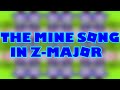 REQUESTED The Mine Song In Z Major 