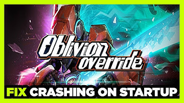 How to FIX Oblivion Override Crashing on Startup!