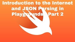 Introduction to the Internet and JSON Parsing in Playgrounds - Part 2