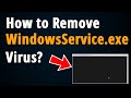 How to remove windowsserviceexe virus  step to step tutorial 