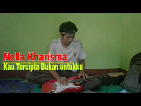 Nella Kharisma - Kau_Tercipta_Bukan_Untukku (vocal Gitar)