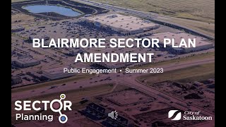 Blairmore Sector Plan Amendment Public Engagement Summer 2023
The City of Saskatoon is engaging with various rights holders, stakeholders, community partners, and the general public on the proposed Blairmore Sector Plan Amendment, to seek feedback related to the project.
Watch the video and visit saskatoon.ca/engage to learn more. Blairmore Sector Plan Amendment Public Engagement Summer 2023