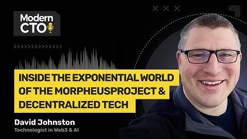 Inside the Exponential World of the Morpheus Project with David Johnston, AI Technologist